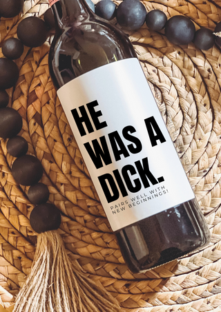 Funny Breakup Wine Label – “He Was a D*ck” Sticker Gift