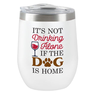 Funny Insulated Tumbler – It’s Not Drinking Alone If the Dog Is Home