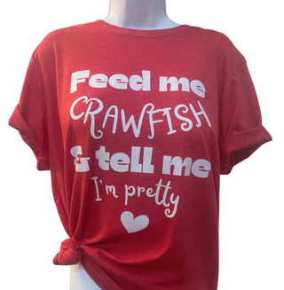 Feed Me Crawfish and Tell Me I’m Pretty Shirt | Funny Louisiana Tee