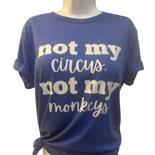 Not My Circus Not My Monkeys T-Shirt